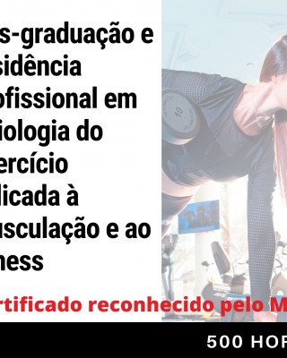 Pós-graduação e Residência em Fisiologia do Exercício Aplicada à Musculação e ao Fitness