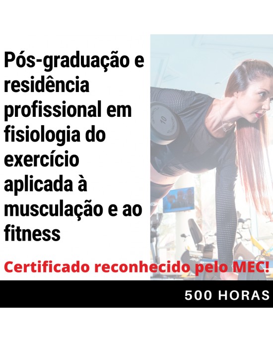 Pós-graduação e Residência em Fisiologia do Exercício Aplicada à Musculação e ao Fitness Pós-graduação e Residência em Fisiologia do Exercício Aplicada à Musculação e ao Fitness