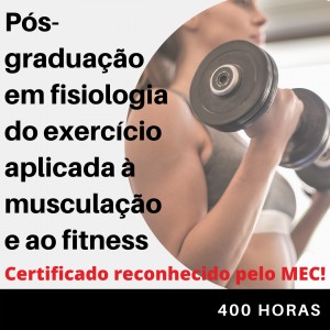Pós-graduação em Fisiologia do Exercício Aplicada à Musculação e ao Fitness