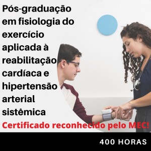 Pós-graduação em Fisiologia do Exercício Aplicada à Reabilitação Cardíaca e Hipertensão Arterial Sistêmica