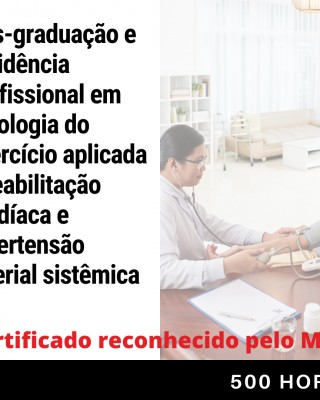 Pós-graduação e residência em Fisiologia do Exercício Aplicada à Reabilitação Cardíaca e Hipertensão Arterial Sistêmica