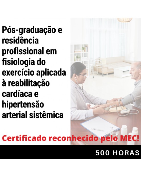 Pós-graduação e residência em Fisiologia do Exercício Aplicada à Reabilitação Cardíaca e Hipertensão Arterial Sistêmica Pós-graduação e residência em Fisiologia do Exercício Aplicada à Reabilitação Cardíaca e Hipertensão Arterial Sistêmica